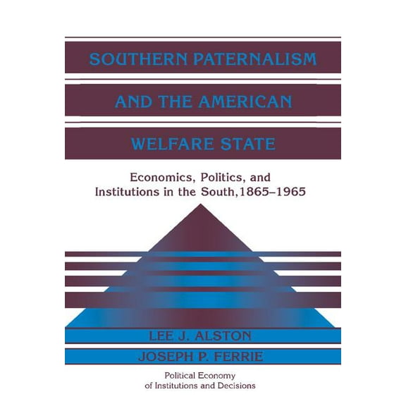 Political Economy of Institutions and De Southern Paternalism and the American Welfare State, (Hardcover)