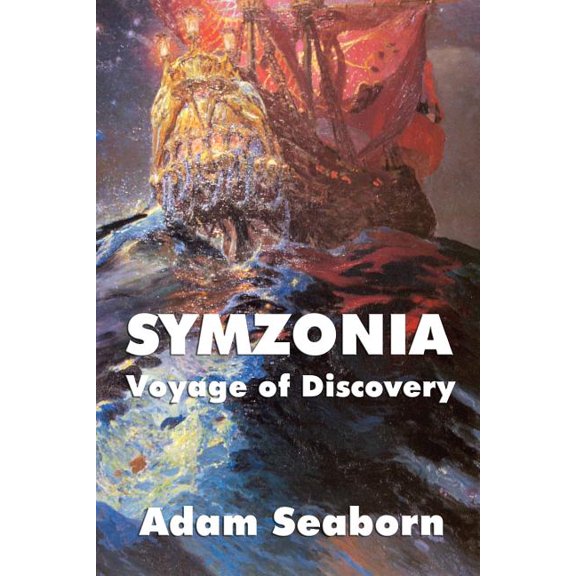 Symzonia: A Voyage into the Hollow Earth, (Paperback)
