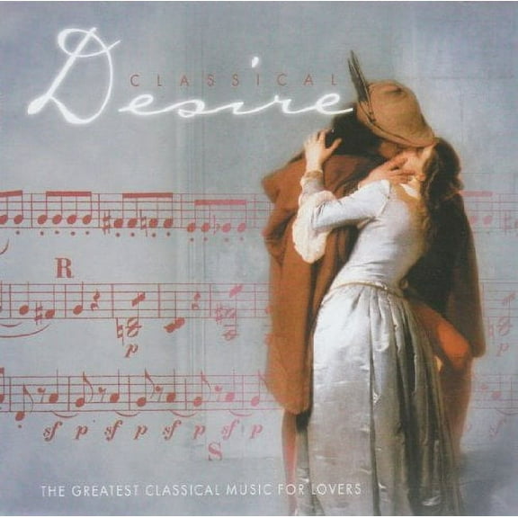 Classical Desire The Greatest Classical Music for Lovers Audio CD