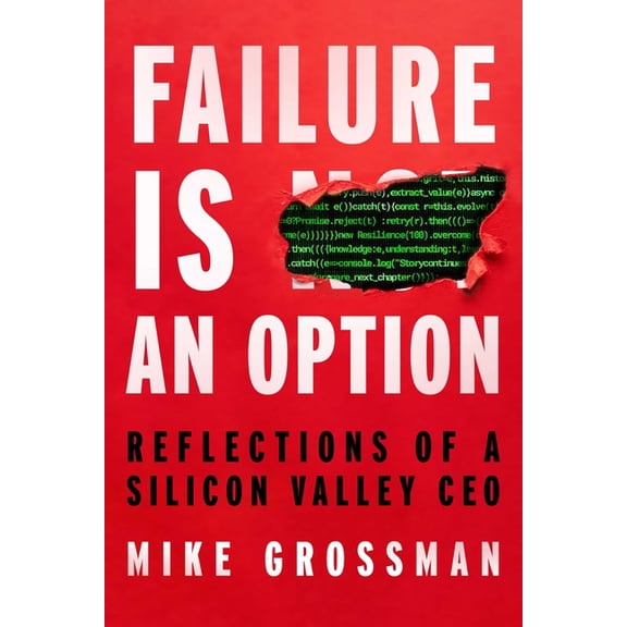 Failure Is an Option: Reflections of a Silicon Valley CEO, (Hardcover)