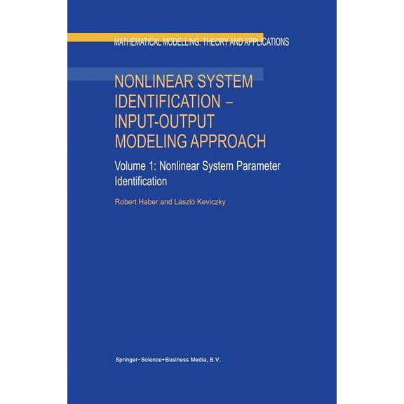 Mathematical Modelling: Theory and Appli Nonlinear System Identification -- Input-Output Modeling Approach: Volume 1: Nonlinear System Parameter Identification, Book 7, (Paperback)