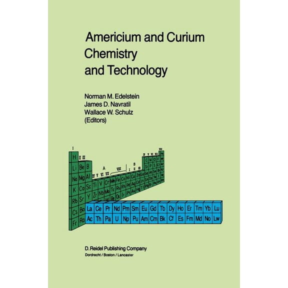 Topics in F-Element Chemistry Americium and Curium Chemistry and Technology: Papers from a Symposium Given at the 1984 International Chemical Congress, Book 1, (Paperback)