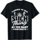 thumbnail image 1 of There is No such Thing As Too Many Concerts - Camiseta divertida de regalo, 1 of 2