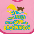 thumbnail image 4 of Inktastic These Fools Put My Cape on Backwards Funny Girls Baby Bib, 4 of 4