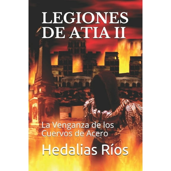 Legiones de Atia II: La Venganza de los Cuervos de Acero (Paperback)