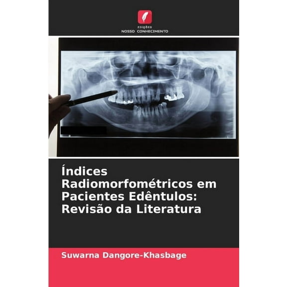 Índices Radiomorfométricos em Pacientes Edêntulos: Revisão da Literatura, (Paperback)