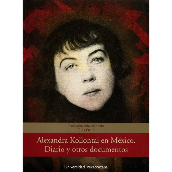 Alexandra Kollontai en México Universidad Veracruzana 9786075021294