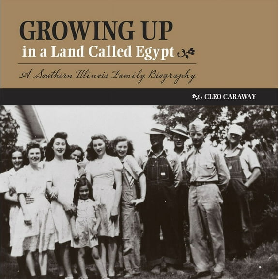 Shawnee Books: Growing Up in a Land Called Egypt : A Southern Illinois Family Biography (Paperback)