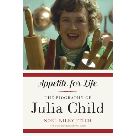 Appetite for Life : The Biography of Julia Child