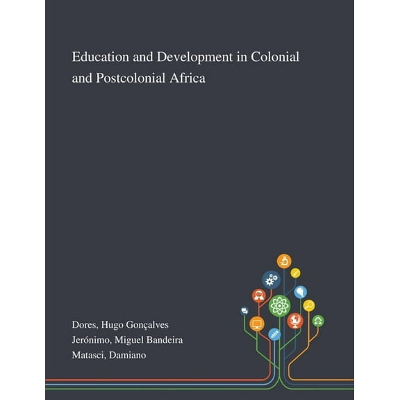 Education and Development in Colonial and Postcolonial Africa (Paperback)