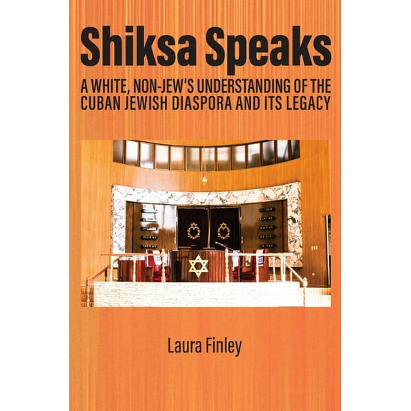Peace Education Shiksa Speaks: A White, Non-Jew's Understanding of the Cuban Jewish Diaspora and Its Legacy, (Paperback)