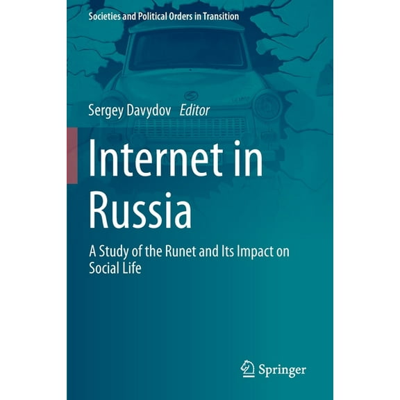 Societies and Political Orders in Transi Internet in Russia: A Study of the Runet and Its Impact on Social Life, (Paperback)