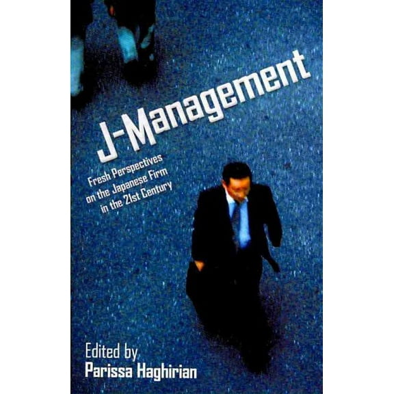 J-Management: Fresh Perspectives on the Japanese Firm in the 21st Century (Paperback) by Parissa Haghirian