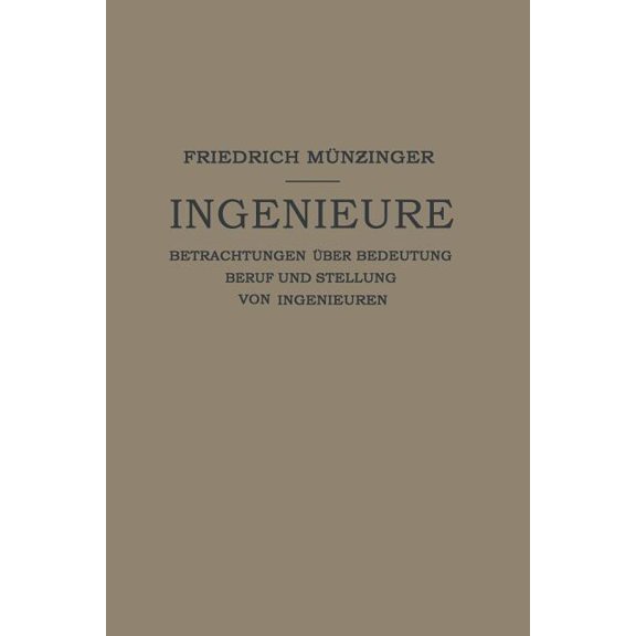 Ingenieure: Betrachtungen Über Bedeutung Beruf Und Stellung Von Ingenieuren, (Paperback)