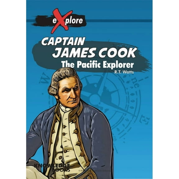 Explore! Captain James Cook: The Pacific Explorer, (Paperback)