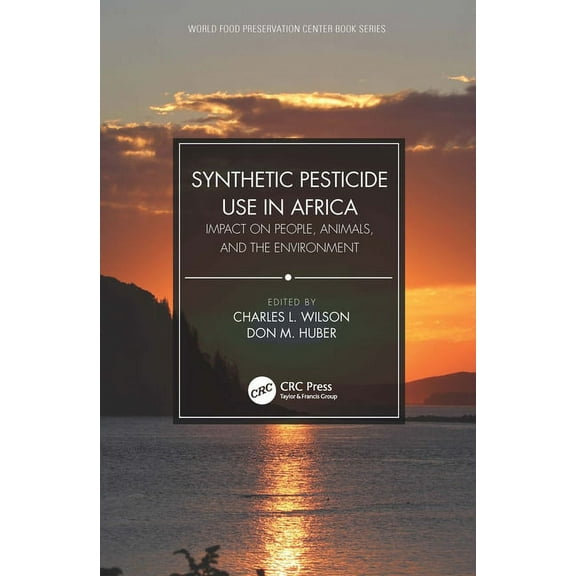 World Food Preservation Center Book Synthetic Pesticide Use in Africa: Impact on People, Animals, and the Environment, (Paperback)