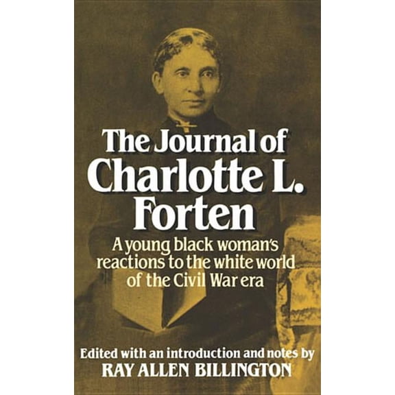 The Journal of Charlotte L. Forten: A Free Negro in the Slave Era, (Paperback)