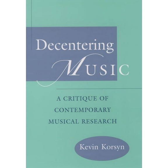 Decentering Music: A Critique of Contemporary Musical Research, (Hardcover)