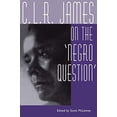 thumbnail image 1 of C. L. R. James on the Negro Question, 1 of 1