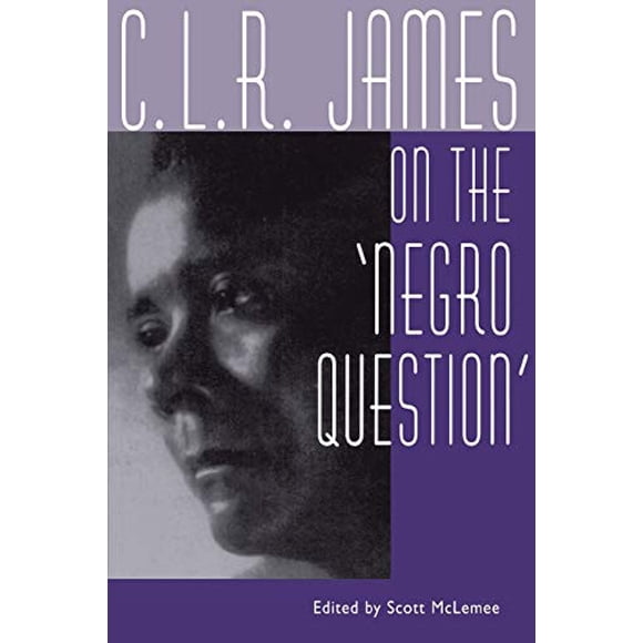 C. L. R. James on the Negro Question
