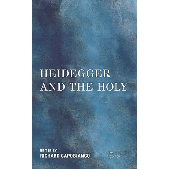 New Heidegger Research Heidegger and the Holy, (Hardcover)