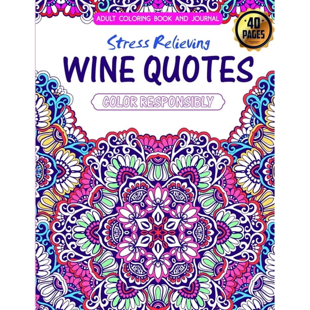 Download Adult Coloring Book And Journal Stress Relieving Wine Quotes Paperback Walmart Com Walmart Com