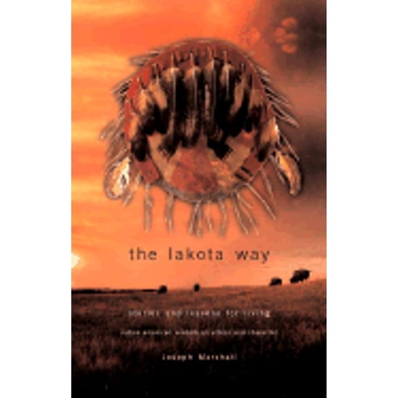 The Lakota Way: Stories and Lessons for Living (Hardcover) by Joseph M Marshall