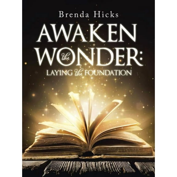 Awaken the Wonder: Laying the Foundation, (Paperback)