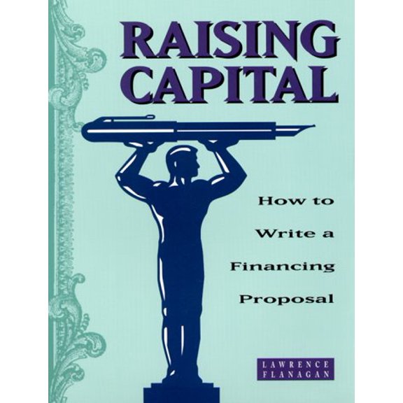 Pre-Owned Raising Capital: How to Write a Financing Proposal (The Successful Business Library) (Paperback) 155571305X 9781555713058