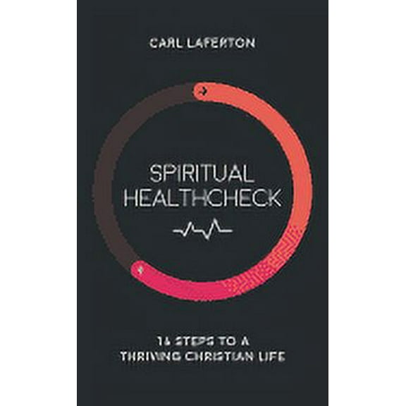 Spiritual Healthcheck: 16 Steps to a Thriving Christian Life (Paperback)