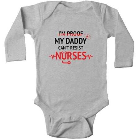 

I m Proof My Daddy Can t Resist Nurses Infant Rompers Long Sleeve Baby Bodysuit