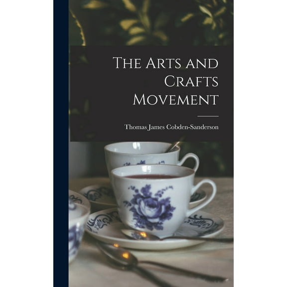 The Arts and Crafts Movement (Hardcover)