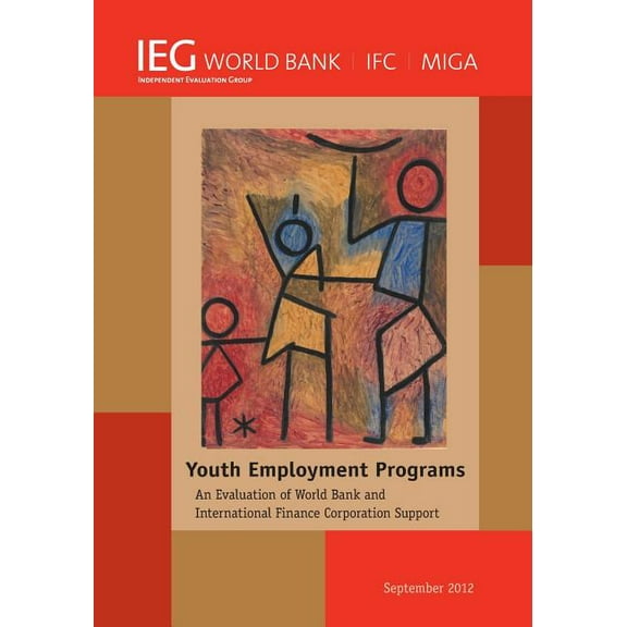 Independent Evaluation Group Studies Youth Employment Programs: An Evaluation of World Bank and International Finance Corporation Support, (Paperback)
