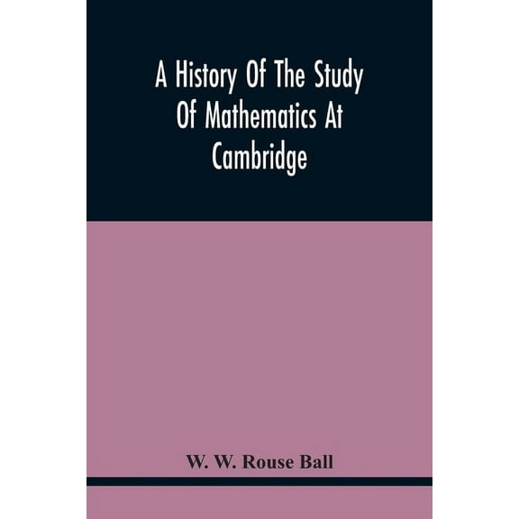 A History Of The Study Of Mathematics At Cambridge, (Paperback)