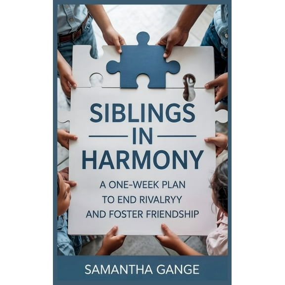 Siblings in Harmony: A One-Week Plan to End Rivalry and Foster Friendship, (Hardcover)