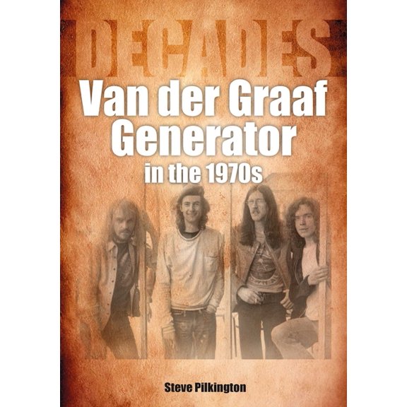 Van Der Graaf Generator in the 1970s: Decades, (Paperback)