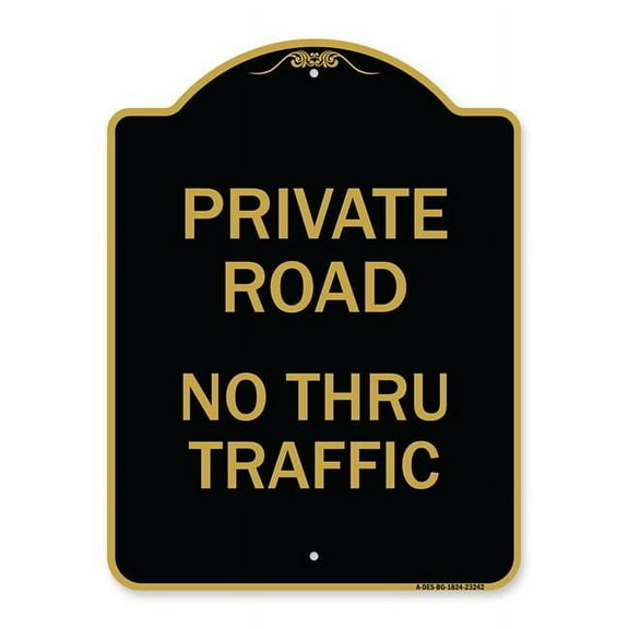 SignMission  18 x 24 in. Designer Series Sign - Private Road No Thru Traffic Sign, Black & Gold