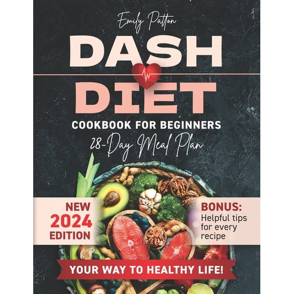 NEW Dash Diet Cookbook for Beginners: Your Complete Solution for Normalizing Blood Pressure with Easy & Delicious Lo, (Paperback)