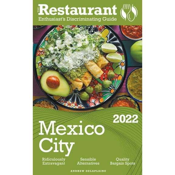 2022 Mexico City - The Restaurant Enthusiast's Discriminating Guide, (Paperback)