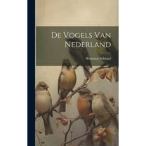 De Vogels Van Nederland, (Hardcover)