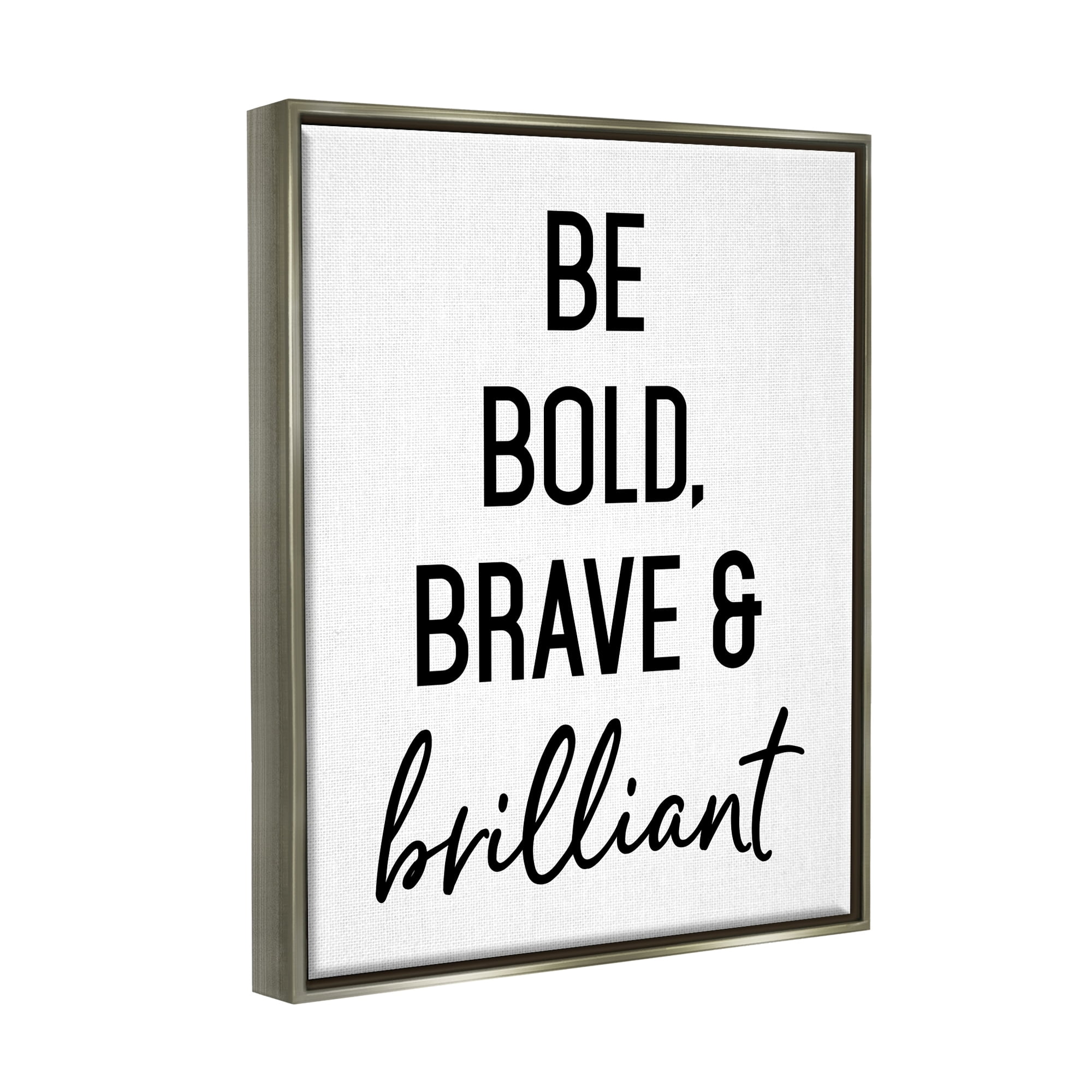 Stupell Industries Be Bold & Brave Casual Encouraging Saying Graphic Art Luster Gray Floating Framed Canvas Print Wall Art, Design by Lettered and Lined