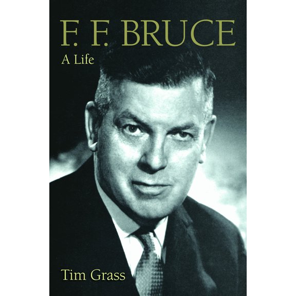 F. F. Bruce: A Life, (Paperback)