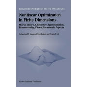 Nonconvex Optimization and Its Applications: Nonlinear Optimization in Finite Dimensions: Morse Theory, Chebyshev Approximation, Transversality, Flows, Parametric Aspects (Hardcover)