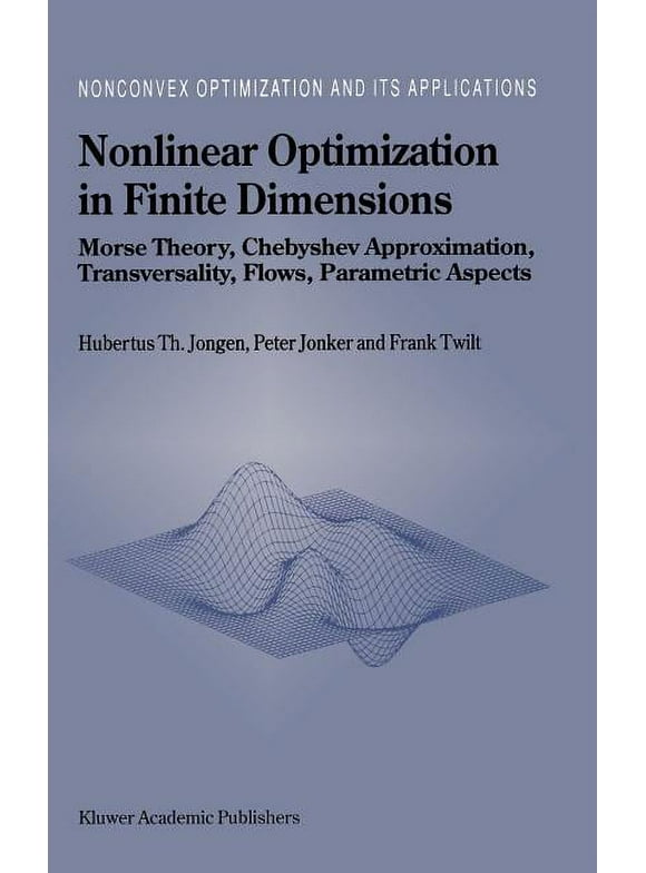 Nonconvex Optimization and Its Applications: Nonlinear Optimization in Finite Dimensions: Morse Theory, Chebyshev Approximation, Transversality, Flows, Parametric Aspects (Hardcover)