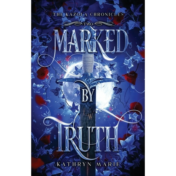The Kazola Chronicles Marked by Truth: A Grumpy/Sunshine Shifter Romance, Book 2, (Paperback)