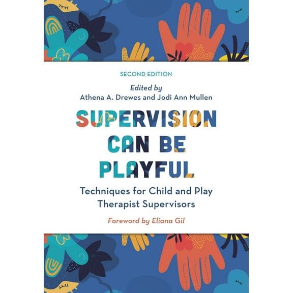 Supervision Can Be Playful: Techniques for Child and Play Therapist Supervisors, (Hardcover)