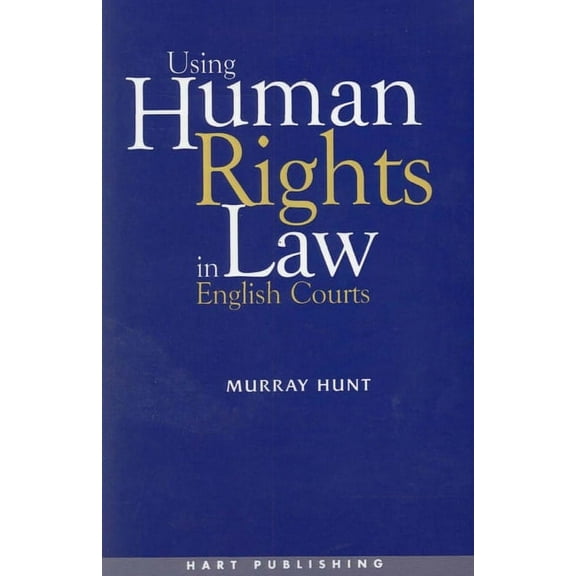 Using Human Rights Law in English Courts, (Paperback)