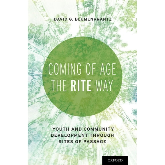 Coming of Age the RITE Way: Youth and Community Development Through Rites of Passage, (Paperback)