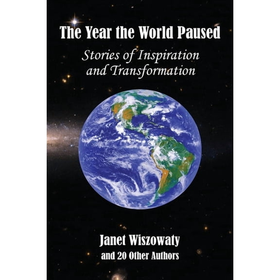 The Year the World Paused: Stories of Inspiration and Transformation, (Paperback)