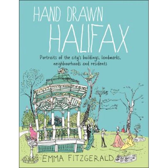 Pre-Owned Hand Drawn Halifax: Portraits of the city's buildings, landmarks, neighbourhoods and residents (Hardcover) 145950397X 9781459503977
